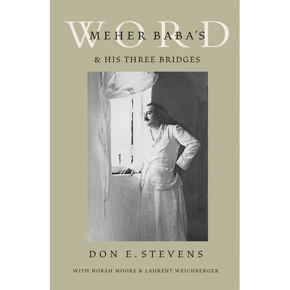 Meher Baba's Word & His Three Bridges, (Paperback)