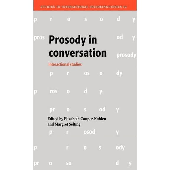 Studies in Interactional Sociolinguistic Prosody in Conversation: Interactional Studies, Book 12, (Hardcover)