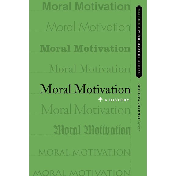 Oxford Philosophical Concepts Moral Motivation: A History, (Paperback)