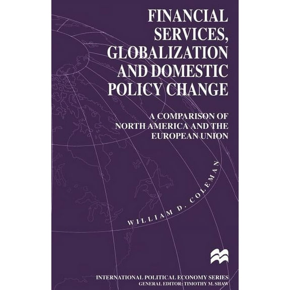 International Political Economy Financial Services, Globalization and Domestic Policy Change, (Paperback)