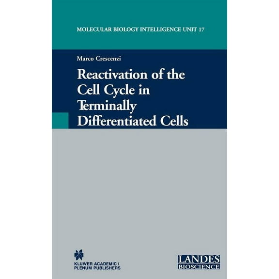 Molecular Biology Intelligence Unit Reactivation of the Cell Cycle in Terminally Differentiated Cells, Book 17, (Hardcover)