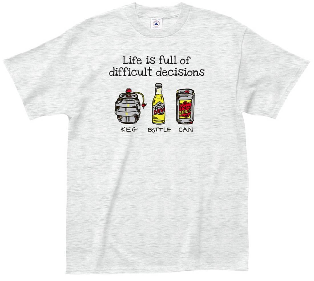 life is full of difficult decisions t shirt
