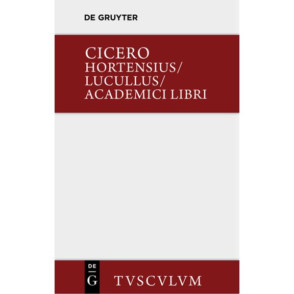 Sammlung Tusculum Hortensius. Lucullus. Academici Libri: Lateinisch - Deutsch, (Hardcover)