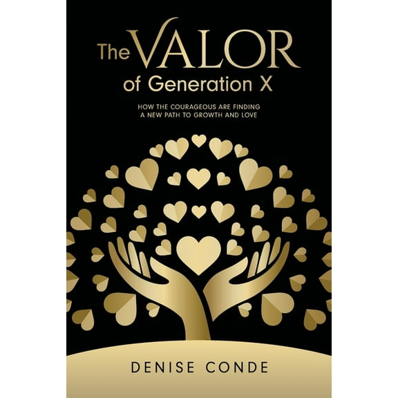 The Valor of Generation X: How the Courageous Are Finding a New Path to Growth and Love, (Paperback)