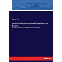 Vergleichendes WÃ¶rterbuch der indogermanischen Sprachen: Zweiter Teil: Wortschatz der keltischen Spracheinheit, (Paperback)
