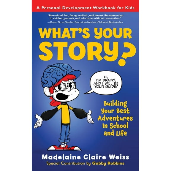 What's Your Story? Building Your Best Adventures in School and Life, (Hardcover)