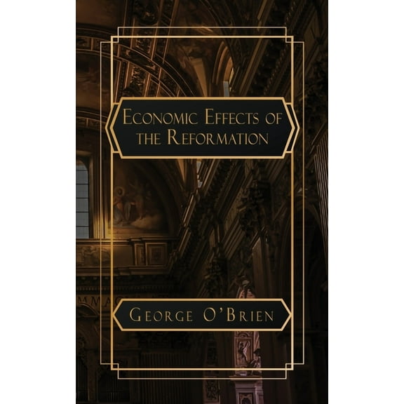 An Essay on the Economic Effects of the Reformation, (Paperback)