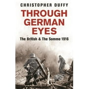 Through German Eyes: The British and the Somme 1916 (Paperback)