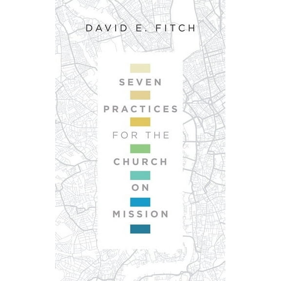 Seven Practices for the Church on Mission, (Paperback)