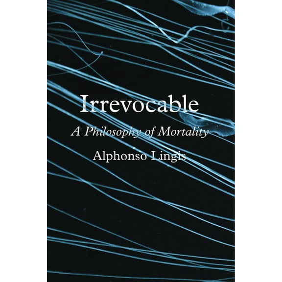 Irrevocable: A Philosophy of Mortality, (Hardcover)