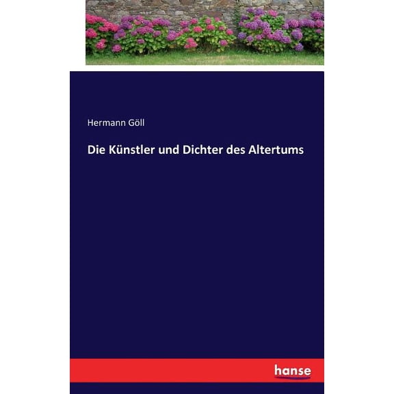 Die KÃ¼nstler und Dichter des Altertums, (Paperback)