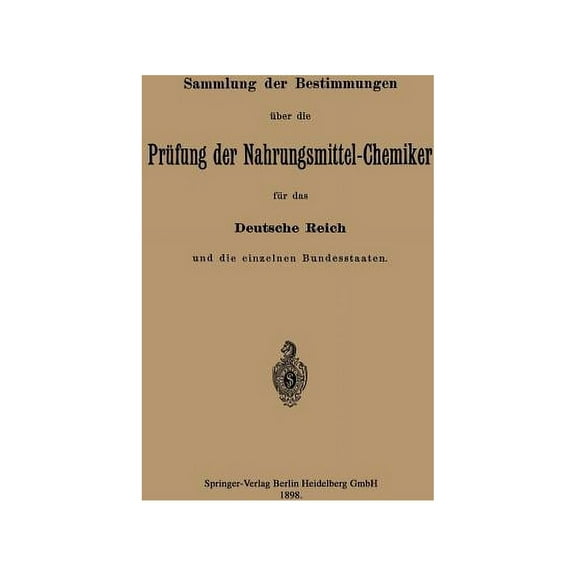 Sammlung Der Bestimmungen Ãber Die Prüfung Der Nahrungsmittel-Chemiker Für Das Deutsche Reich Und Die Einzelnen Bundesst, (Paperback)