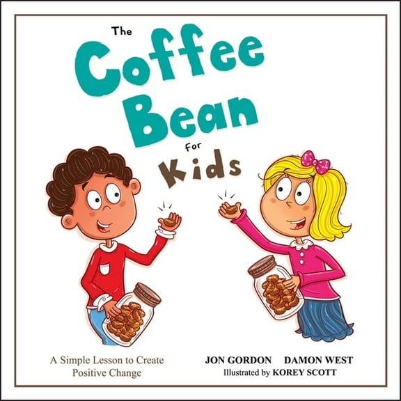 Jon Gordon The Coffee Bean for Kids: A Simple Lesson to Create Positive Change, (Hardcover)