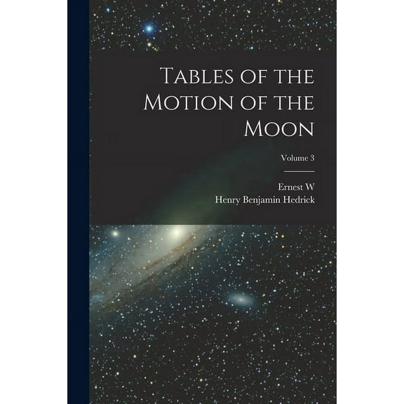 Tables of the Motion of the Moon; Volume 3 (Paperback)