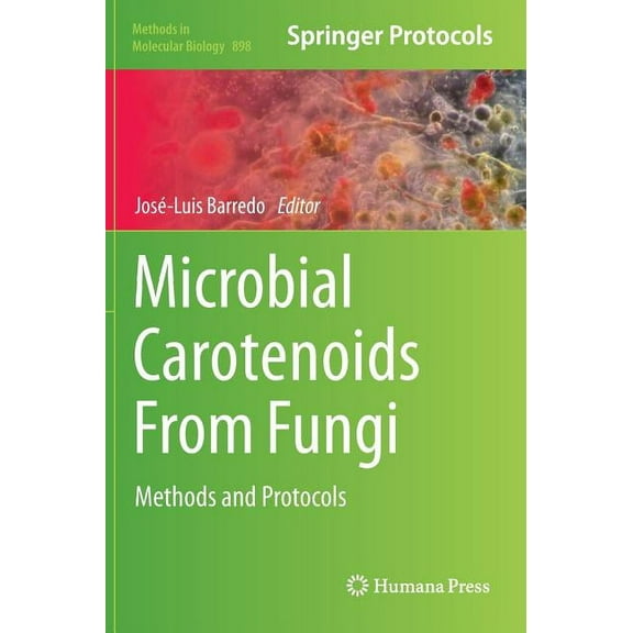 Methods in Molecular Biology Microbial Carotenoids from Fungi: Methods and Protocols, Book 898, (Hardcover)