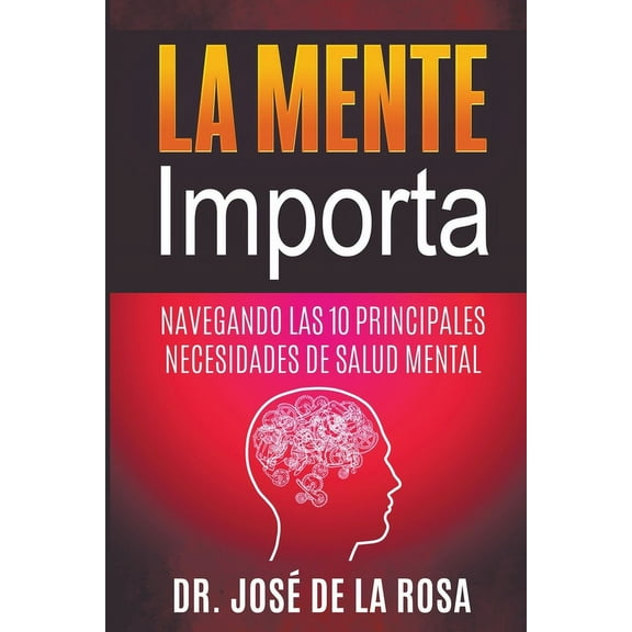 La Mente Importa Navegando las 10 Principales Necesidades de Salud Mental, (Paperback)