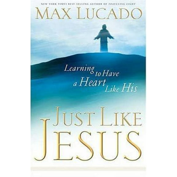 Pre-Owned Just Like Jesus: Learning to Have a Heart Like His (Hardcover) 0849917859 9780849917851