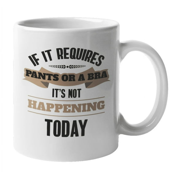 If It Requires Pants or a Bra, Fun Vacation Coffee & Tea Mug Stuff (11oz)