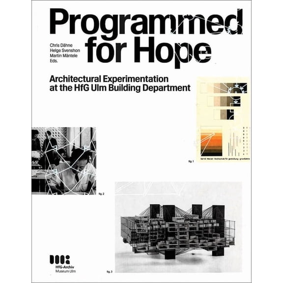 Programmed for Hope: Architectural Experimentation at the Hfg Ulm Building Department, (Paperback)