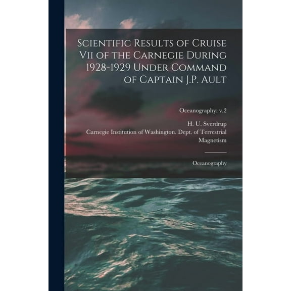 Scientific Results of Cruise vii of the Carnegie During 1928-1929 Under Command of Captain J.P. Ault: Oceanography; Ocea, (Paperback)