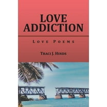 Love Addiction : Love Poems