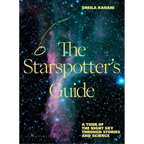 The Starspotter's Guide: Stories, Science and Secrets of Our Night Sky, (Hardcover)