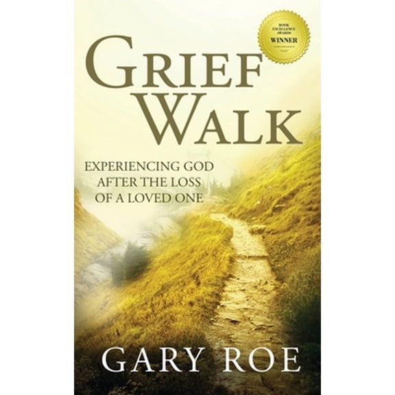 Pre-Owned Grief Walk: Experiencing God After the Loss of a Loved One (Paperback) 1950382354 9781950382354
