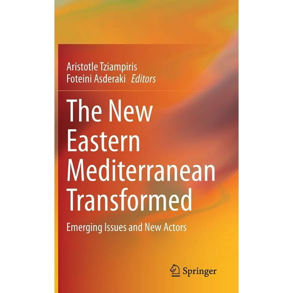 The New Eastern Mediterranean Transformed: Emerging Issues and New Actors, (Hardcover)