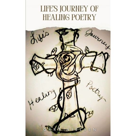 Life's Journey of Healing Poetry, (Paperback)