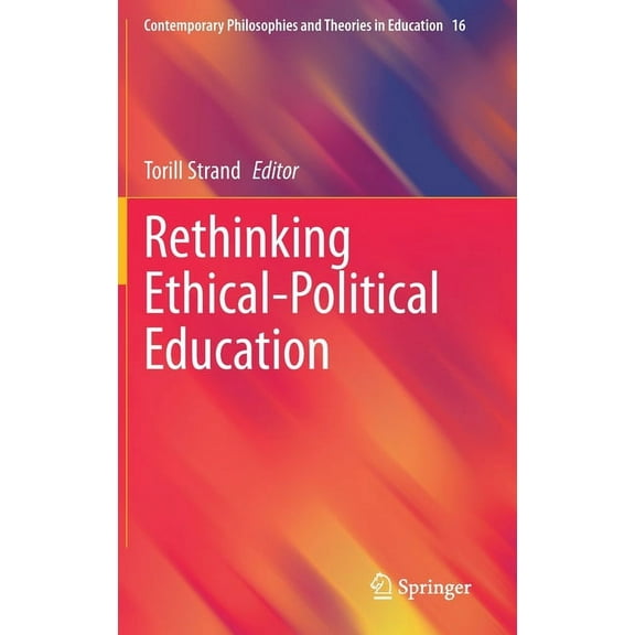 Contemporary Philosophies and Theories i Rethinking Ethical-Political Education, Book 16, (Hardcover)