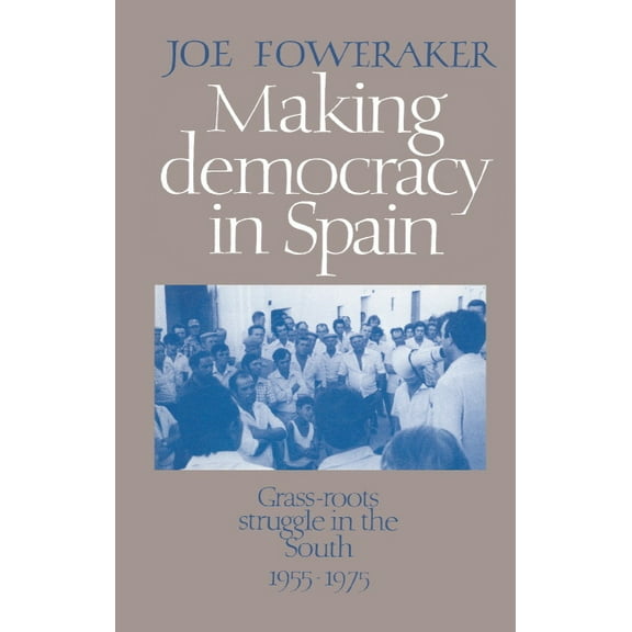 Making Democracy in Spain, (Hardcover)