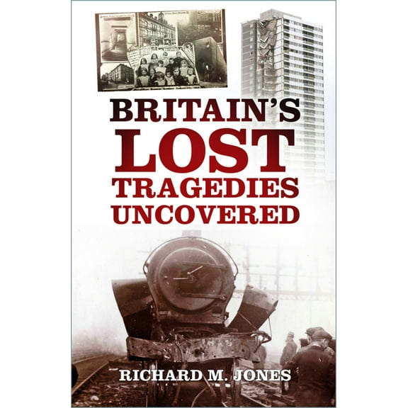 Britain's Lost Tragedies Uncovered, (Paperback)