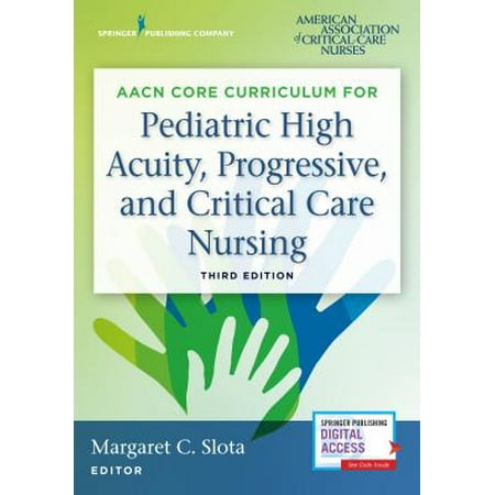 Aacn Core Curriculum for Pediatric High Acuity, Progressive, and Critical Care Nursing, Third (Best Pediatrics Textbook For Medical Students)