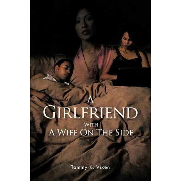A Girlfriend with a Wife on the Side (Paperback)