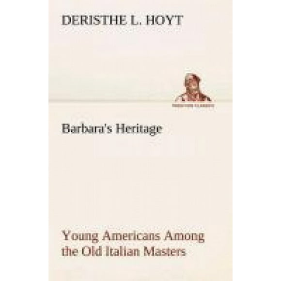 L'héritage de Barbara Jeunes Américains parmi les Vieux Maîtres Italiens