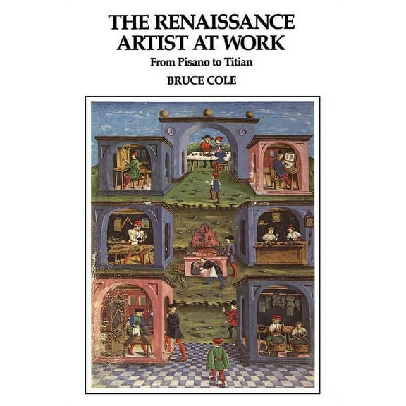 Icon Editions The Renaissance Artist At Work: From Pisano To Titian, (Paperback)