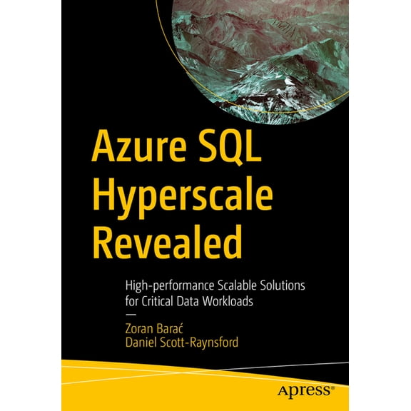 Azure SQL Hyperscale Revealed: High-Performance Scalable Solutions for Critical Data Workloads, (Paperback)