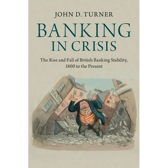 Cambridge Studies in Economic History -  Banking in Crisis, (Paperback)