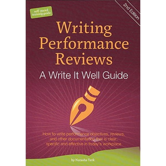 Pre-Owned Writing Performance Reviews: A Write It Well Guide: How to Write Performance Objectives, Reviews, Appraisals, and Other Performance Documentation Tha... (Paperback) 0982447108 9780982447109