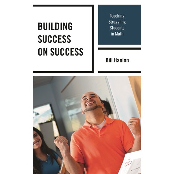 Building Success on Success: Teaching Struggling Students in Math, (Hardcover)