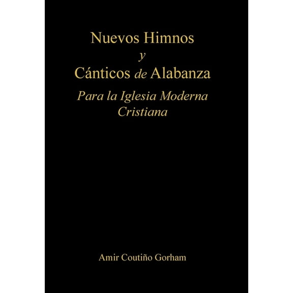 Nuevos Himnos y Cánticos de Alabanza: Para la Iglesia Moderna Cristiana (Hardcover)