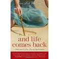 thumbnail image 2 of And Life Comes Back: A Wife's Story of Love, Loss, and Hope Reclaimed, (Paperback), 2 of 2