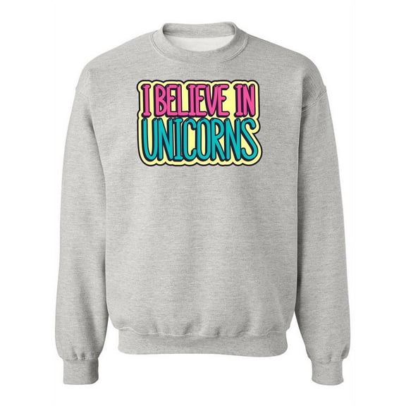 "I Believe In Unicorns". Design. Sweatshirt Women -Image by Shutterstock, Female Small