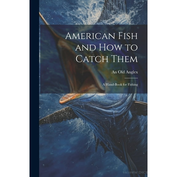 American Fish and how to Catch Them; a Hand-Book for Fishing (Paperback)