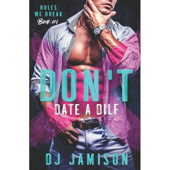 Rules We Break in Granville Don't Date A DILF, Book 1, (Paperback)