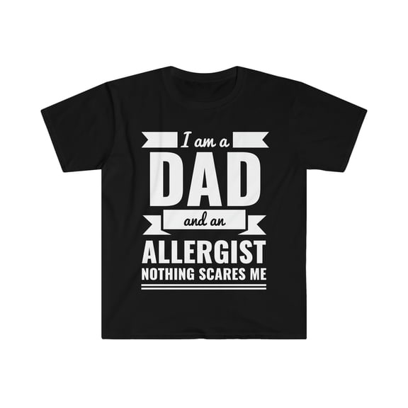 Dad and Allergist Nothing Scares me Unisex T-shirt, S-3XL Father's Day