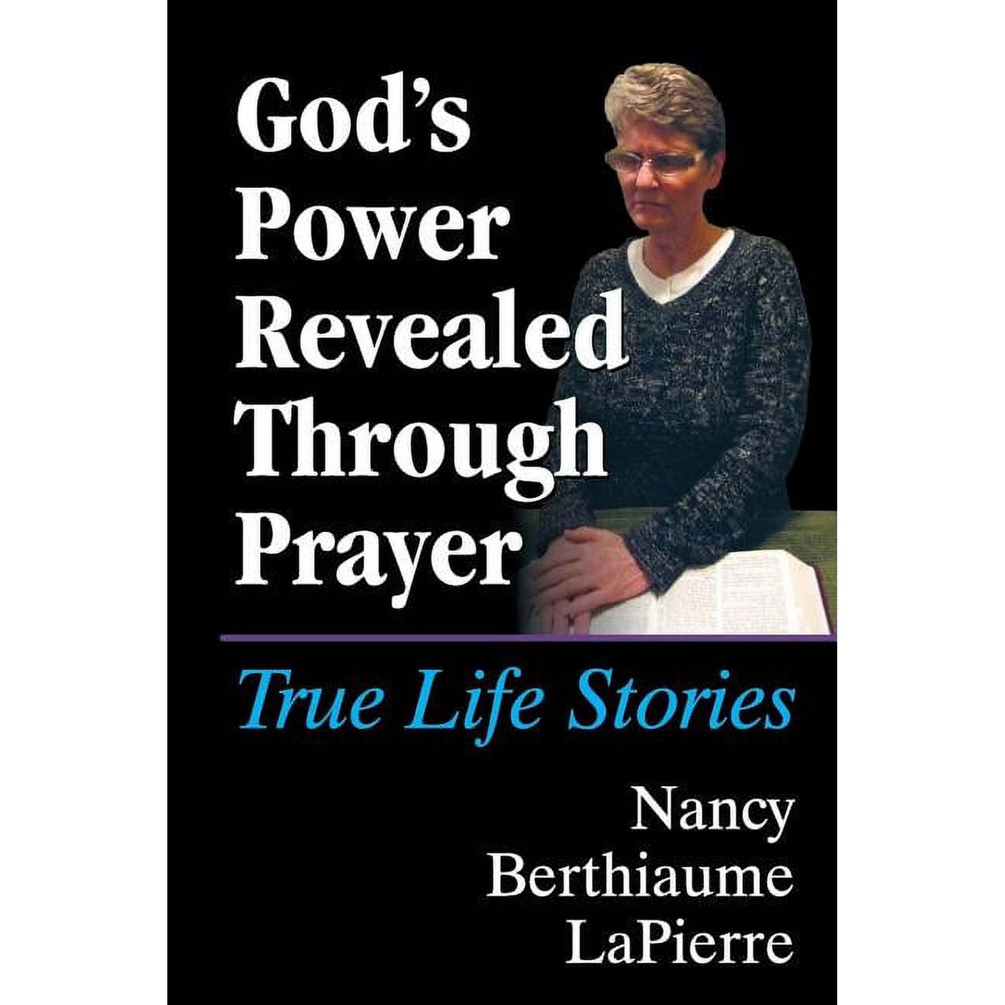 God s Power Revealed Through Prayer: True Life Stories (Paperback)