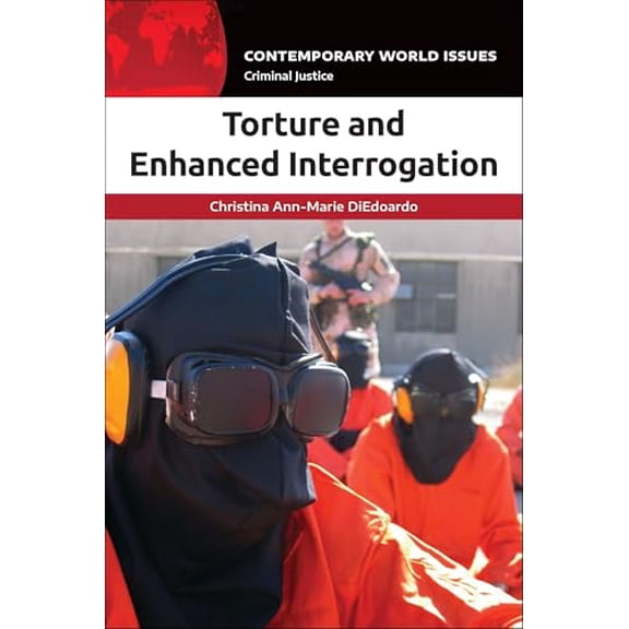 Pre-Owned Torture and Enhanced Interrogation: A Reference Handbook (Contemporary World Issues), 9781440862274, 1440862273, Hardcover, Annotated edition