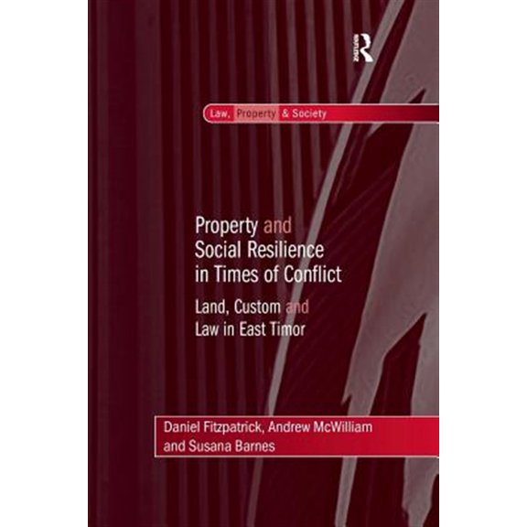 Pre-Owned Law, Property and Society Property and Social Resilience in Times of Conflict: Land, Custom and Law in East Timor, (Paperback)