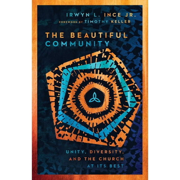 The Beautiful Community: Unity, Diversity, and the Church at Its Best, (Paperback)